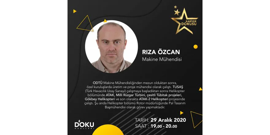KARIYER DOKUSU etkinliklerimiz kapsaminda, ögrencilerimizde bir meslek farkindaligi olusturmak istiyoruz. Bu kapsamda bu haftaki konugumuz Makine Mühendisi Riza ÖZCAN olacaktir.
