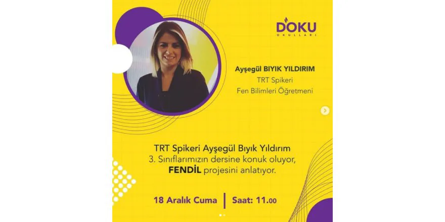 TRT Spikeri Aysegül Biyik YILDIRIM 3. Siniflarimizin dersine konuk oluyor, FENDIL Projesini anlatiyor.