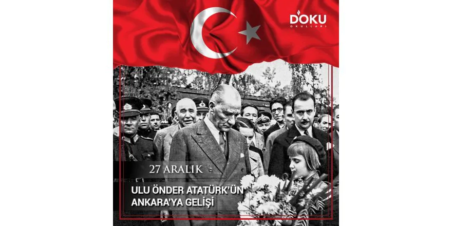 27 Aralik Atatürk'ün Ankara'ya Gelisi